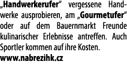 „Handwerkerufer“ vergessene Hand werke ausprobieren, am „Gourmetufer“ oder auf dem Bauernmarkt Freunde kulinarischer ...
