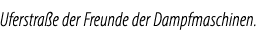 Uferstra e der Freunde der Dampfmaschinen.