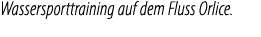Wassersporttraining auf dem Fluss Orlice.
