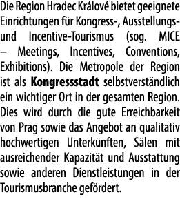 Die Region Hradec Kr lov bietet geeignete Einrichtungen f r Kongress , Ausstellungs und Incentive Tourismus (sog. MI...
