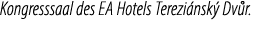 Kongresssaal des EA Hotels Terezi nsk Dv r.