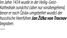 Im Jahre 1424 wurde in der Heilig Geist Kathedrale zun chst (aber nur vor bergehend, bevor er nach  slav umgebettet ...