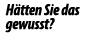 H tten Sie das gewusst?