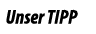 Unser TIPP
