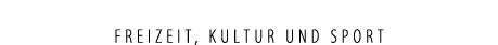 Freizeit, Kultur und Sport