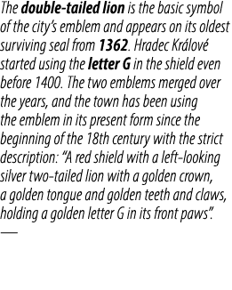 The double tailed lion is the basic symbol of the city’s emblem and appears on its oldest surviving seal from 1362. H...