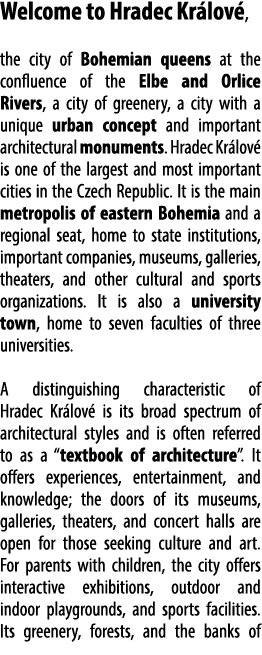 Welcome to Hradec Kr lov , the city of Bohemian queens at the confluence of the Elbe and Orlice Rivers, a city of gre...