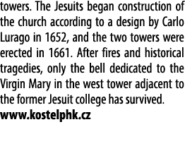 towers. The Jesuits began construction of the church according to a design by Carlo Lurago in 1652, and the two tower...