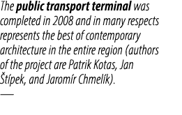 The public transport terminal was completed in 2008 and in many respects represents the best of contemporary architec...