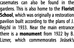 casemates can also be found in the gardens. This is also home to the Florist School, which was originally a restorati...