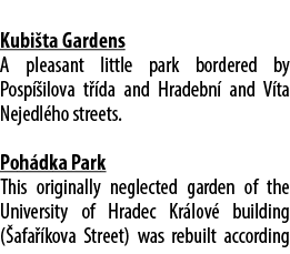  Kubi ta Gardens A pleasant little park bordered by Posp ilova t  da and Hradebn  and V ta Nejedl ho streets. Poh dk...