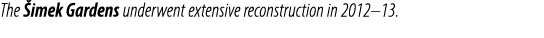 The imek Gardens underwent extensive reconstruction in 2012–13.