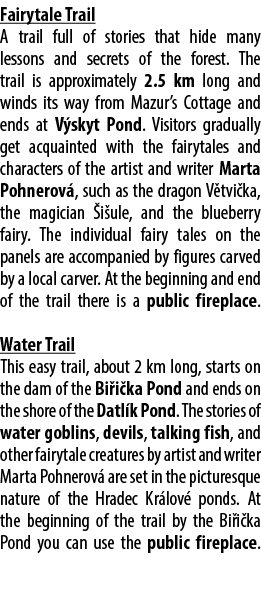 Fairytale Trail A trail full of stories that hide many lessons and secrets of the forest. The trail is approximately ...