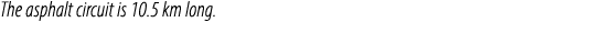 The asphalt circuit is 10.5 km long.