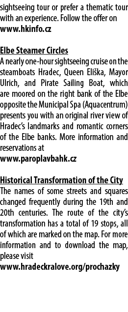 sightseeing tour or prefer a thematic tour with an experience. Follow the offer on www.hkinfo.cz Elbe Steamer Circles...