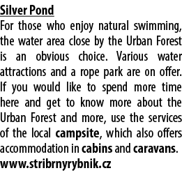 Silver Pond For those who enjoy natural swimming, the water area close by the Urban Forest is an obvious choice. Vari...