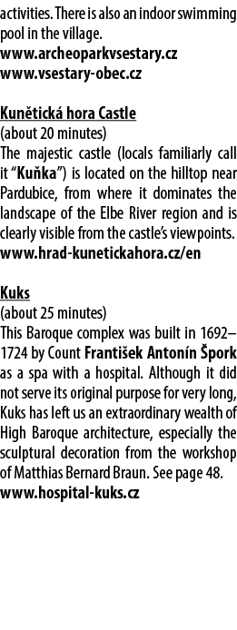 activities. There is also an indoor swimming pool in the village. www.archeoparkvsestary.cz www.vsestary obec.cz Kun ...