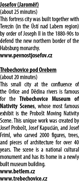 Josefov (Jarom ) (about 25 minutes) This fortress city was built together with Terez n (in the  st  nad Labem region...