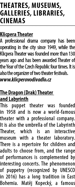 THEATRES, MUSEUMS, GALLERIES, LIBRARIES, CINEMAS Klicpera Theater A professional drama company has been operating in ...