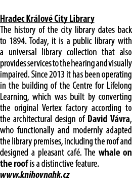  Hradec Kr lov City Library The history of the city library dates back to 1894. Today, it is a public library with a...