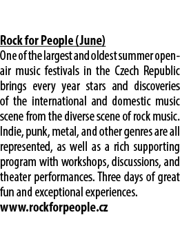  Rock for People (June) One of the largest and oldest summer open air music festivals in the Czech Republic brings ev...