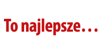 To najlepsze…