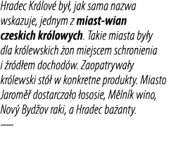 Hradec Kr lov by , jak sama nazwa wskazuje, jednym z miast wian czeskich kr lowych. Takie miasta by y dla kr lewskic...