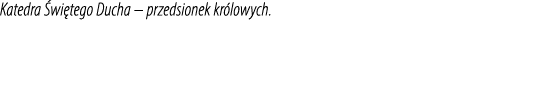 Katedra wi tego Ducha – przedsionek kr lowych.
