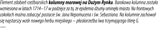 Element zdobie rze biarskich kolumny morowej na Du ym Rynku. Barokowa kolumna zosta a wzniesiona w latach 1714–17 w ...