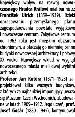 Najwi kszy wp yw na rozw j nowo czesnego Hradca Kr lov mia  burmistrz Franti ek Ulrich (1859–1939). Dzi ki opracowan...