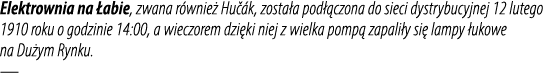 Elektrownia na abie, zwana r wnie  Hu  k, zosta a pod  czona do sieci dystrybucyjnej 12 lutego 1910 roku o godzinie ...