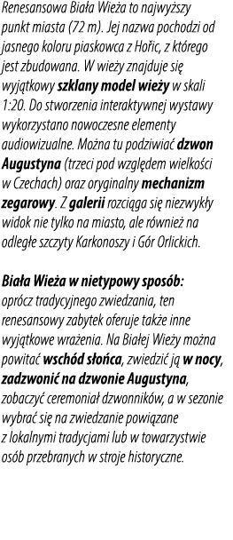 Renesansowa Bia a Wie a to najwy szy punkt miasta (72 m). Jej nazwa pochodzi od jasnego koloru piaskowca z Ho ic, z k...