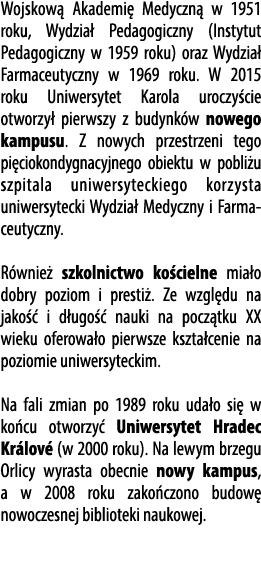 Wojskow Akademi  Medyczn  w 1951 roku, Wydzia  Pedagogiczny (Instytut Pedagogiczny w 1959 roku) oraz Wydzia  Farmace...