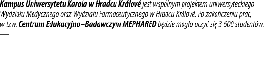 Kampus Uniwersytetu Karola w Hradcu Kr lov jest wsp lnym projektem uniwersyteckiego Wydzia u Medycznego oraz Wydzia ...