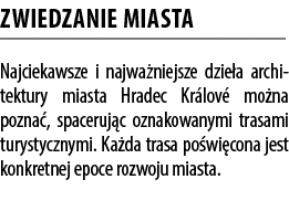 ZWIEDZANIE MIASTA Najciekawsze i najwa niejsze dzie a archi tektury miasta Hradec Kr lov mo na pozna , spaceruj c oz...