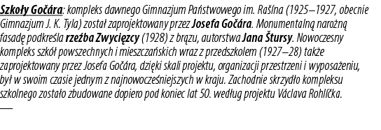 Szko y Go ra: kompleks dawnego Gimnazjum Pa stwowego im. Ra  na (1925–1927, obecnie Gimnazjum J. K. Tyla) zosta  zap...