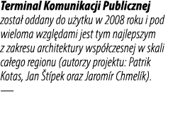 Terminal Komunikacji Publicznej zosta oddany do u ytku w 2008 roku i pod wieloma wzgl dami jest tym najlepszym z zak...