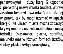 pa stwowym) i du  liter  G (zgodnie z pierwotn  nazw  miasta Gradec). Wbrew zasadom heraldyki lwa odwr cono p  niej ...