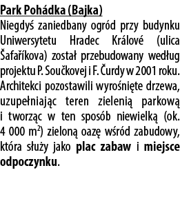 Park Poh dka (Bajka) Niegdy zaniedbany ogr d przy budynku Uniwersytetu Hradec Kr lov  (ulica  afa  kova) zosta  prze...