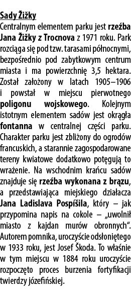 Sady i ky Centralnym elementem parku jest rze ba Jana  i ky z Trocnova z 1971 roku. Park rozci ga si  pod tzw. taras...