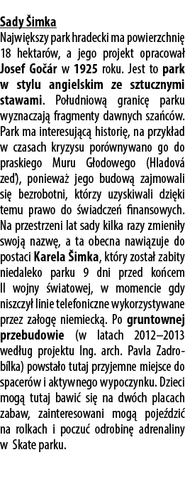 Sady imka Najwi kszy park hradecki ma powierzchni  18 hektar w, a jego projekt opracowa  Josef Go  r w 1925 roku. Je...