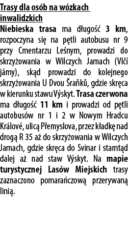 Trasy dla os b na w zkach inwalidzkich Niebieska trasa ma d ugo  3 km, rozpoczyna si  na p tli autobusu nr 9 przy Cm...