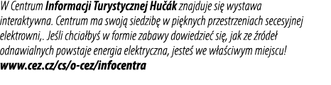 W Centrum Informacji Turystycznej Hu k znajduje si  wystawa interaktywna. Centrum ma swoj  siedzib  w pi knych przes...