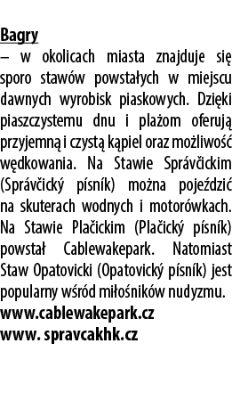  Bagry – w okolicach miasta znajduje si sporo staw w powsta ych w miejscu dawnych wyrobisk piaskowych. Dzi ki piaszc...