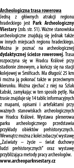  Archeologiczna trasa rowerowa Jedn z g  wnych atrakcji regionu hradeckiego jest Park Archeologiczny V estary (zob. ...