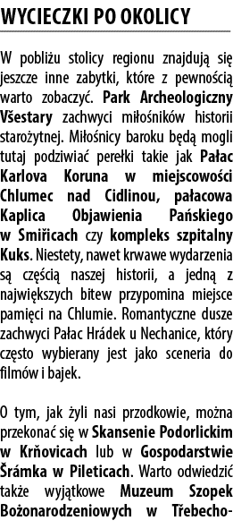Wycieczki po okolicy W pobli u stolicy regionu znajduj si  jeszcze inne zabytki, kt re z pewno ci  warto zobaczy . P...