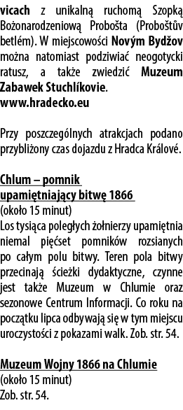 vicach z unikaln ruchom  Szopk  Bo onarodzeniow  Probo ta (Probo t v betl m). W miejscowo ci Nov m Byd ov mo na nato...