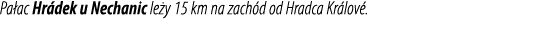 Pa ac Hr dek u Nechanic le y 15 km na zach d od Hradca Kr lov .