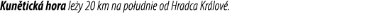 Kun tick hora le y 20 km na po udnie od Hradca Kr lov .