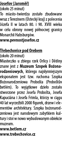 Josefov (Jarom ) (oko o 25 minut) To miasto twierdza zosta o zbudowane wraz z Terezinem ( steck  kraj) z polecenia J...